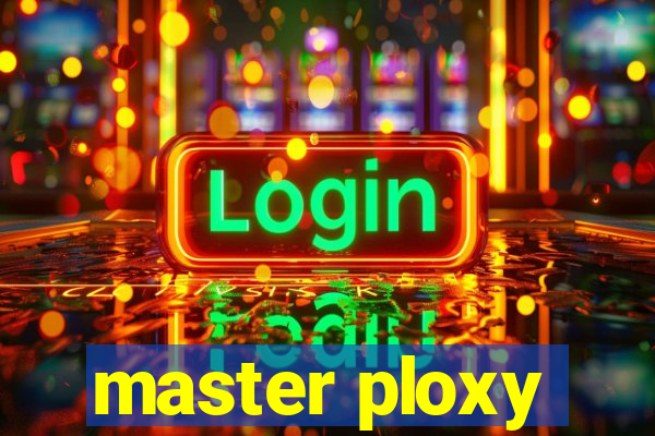 master ploxy